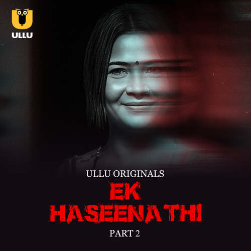 Watch Ek Haseena Thi Part 02 Ullu Orignal (2024) Online Full Movie Free