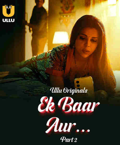 Watch Ek Baar Aur Part 02 Ullu orignal (2024) Online Full Movie Free