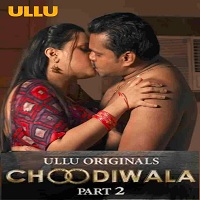 Choodiwala Part 2 Ullu App (2022)