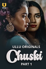 Watch Chuski Part 1 Ullu App (2024) Online Full Movie Free