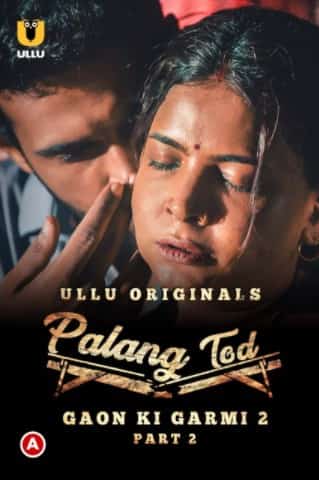 Palang Tod: Gaon Ki Garmi S2 Part 2 Ullu App (2022)