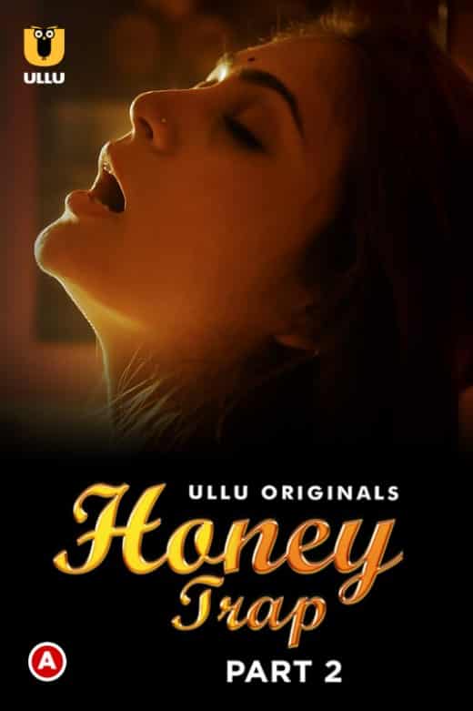 Honey Trap Part 2 Ullu App (2022)