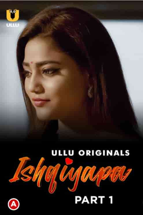 Watch Ishqiyapa Part 1 Ullu App (2022) Online Full Movie Free