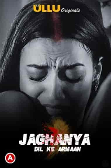 Watch Jaghanya: Dil Ke Armaan S01 Complete Ullu App (2021) Online Full Movie Free