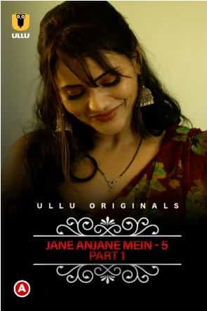 CharmSukh: Jane Anjane Mein 5 Part 1 Ullu App (2022)