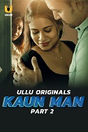 Kaun Man Season 1 Part 2 Ullu Original (2024)