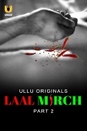 Watch Laal Mirch Season 1 Ullu Original (2024) Online Full Movie Free