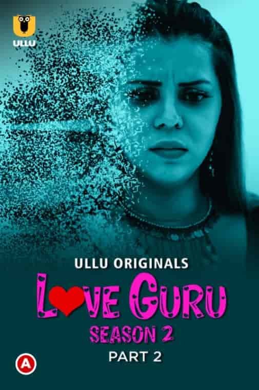 Love Guru Season 2 Part 2 Ullu App (2022)