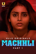 Watch Machhli Season 1 Part 1 Ullu Original (2024) Online Full Movie Free