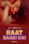 Raat Baaki Hai Part 2 Ullu App (2024)