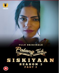 Watch Palang Tod: Siskiyaan S03 Part 2 Ullu App (2022) Online Full Movie Free