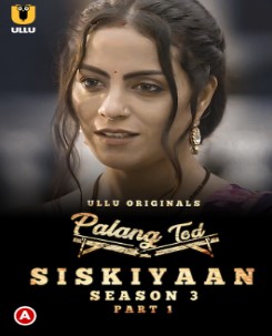 Watch Palang Tod: Siskiyaan S03 Part 1 Ullu App (2022) Online Full Movie Free