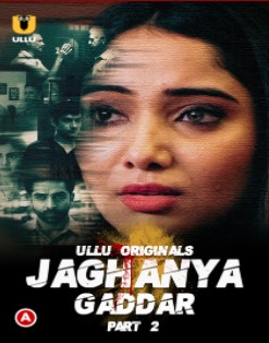 Jaghanya: Gaddar Part 2 Ullu App (2022)