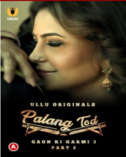 Palang Tod: Gaon Ki Garmi S03 Part 2 Ullu App (2023)