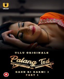 Palang Tod: Gaon Ki Garmi S03 Part 1 Ullu App (2023)