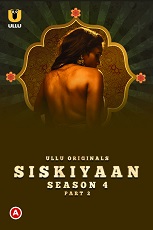 Siskiyaan Part 2 Season 4 Ullu App (2023)