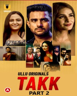 Watch Takk Part 2 Ullu App (2022) Online Full Movie Free