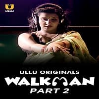 Walkman Part 2 Ullu App (2022)