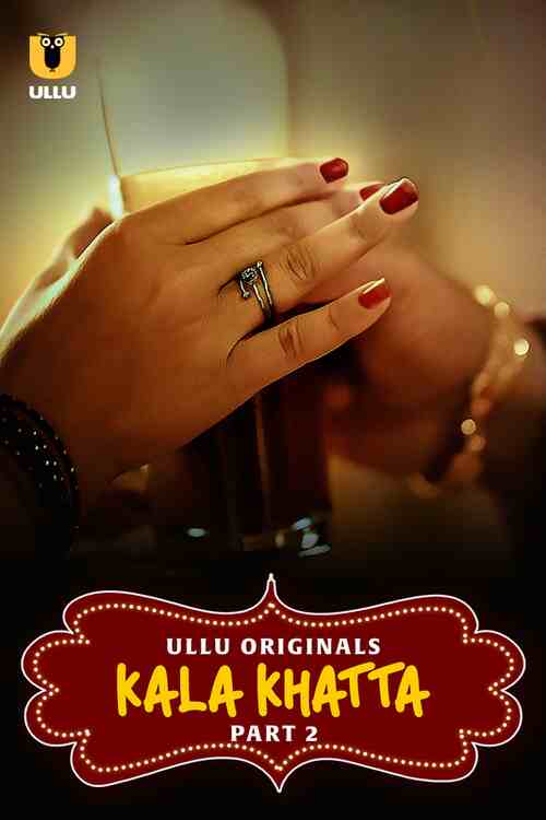 Watch Kala Khatta Part 02 Ullu Orignal (2024) Online Full Movie Free