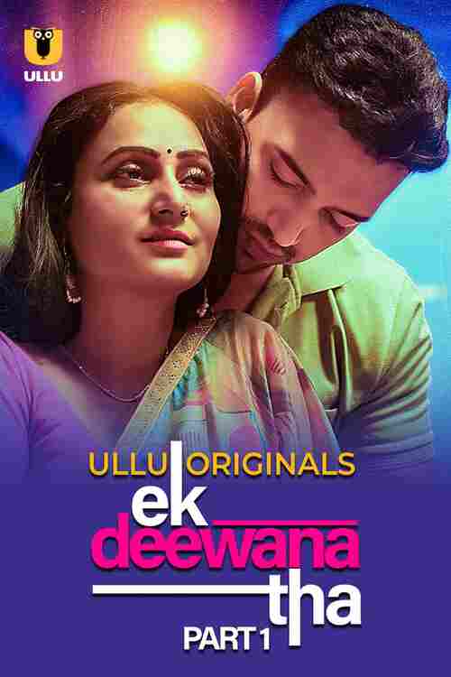 Watch Ek Deewana Tha Part 01 Ullu Orignal (2024) Online Full Movie Free