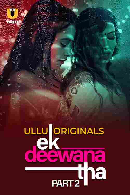 Watch Ek Deewana Tha Part 02 Ullu Orignal (2024) Online Full Movie Free